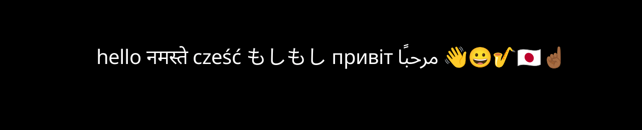 Final result. Devanagari, Hiragana, Cyrillic, Arabic, Emoji.